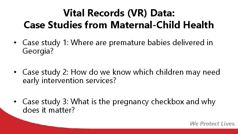 Vital Records (VR) Data: Case Studies from Maternal-Child Health • Case study 1: Where