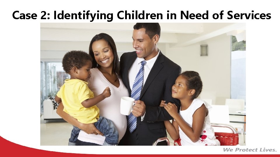 Case 2: Identifying Children in Need of Services 