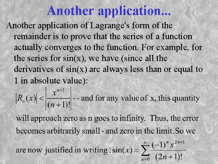 Another application. . . Another application of Lagrange's form of the remainder is to