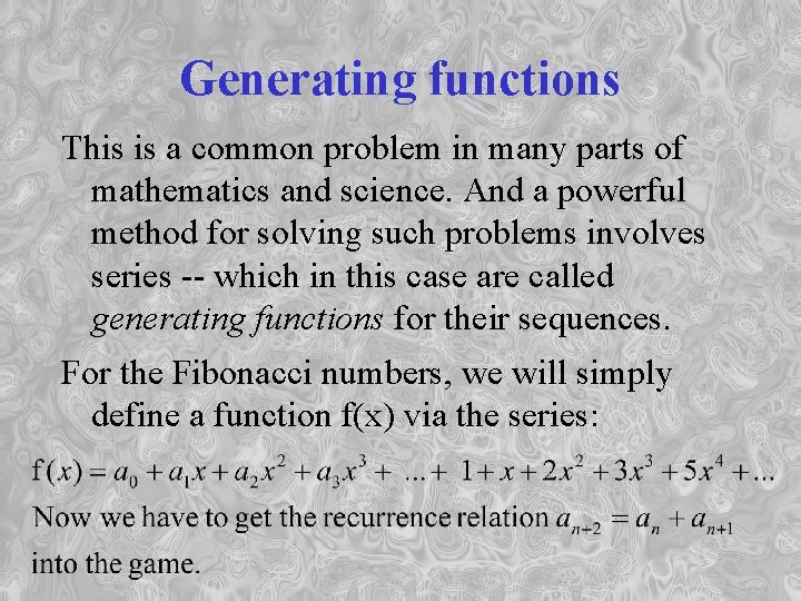 Generating functions This is a common problem in many parts of mathematics and science.