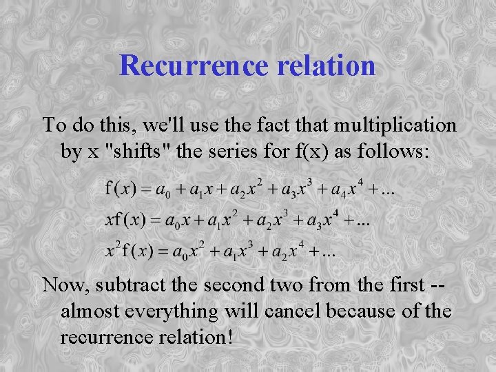 Recurrence relation To do this, we'll use the fact that multiplication by x "shifts"