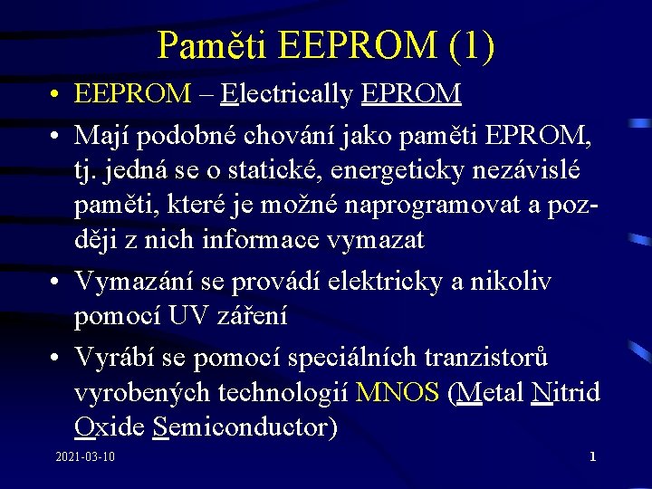 Paměti EEPROM (1) • EEPROM – Electrically EPROM • Mají podobné chování jako paměti