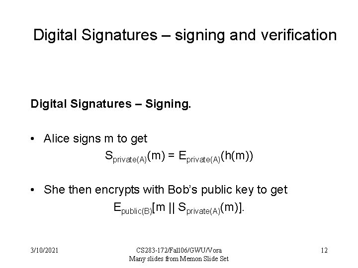 Digital Signatures – signing and verification Digital Signatures – Signing. • Alice signs m