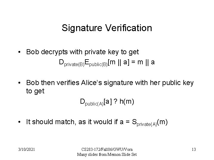 Signature Verification • Bob decrypts with private key to get Dprivate(B)Epublic(B)[m || a] =