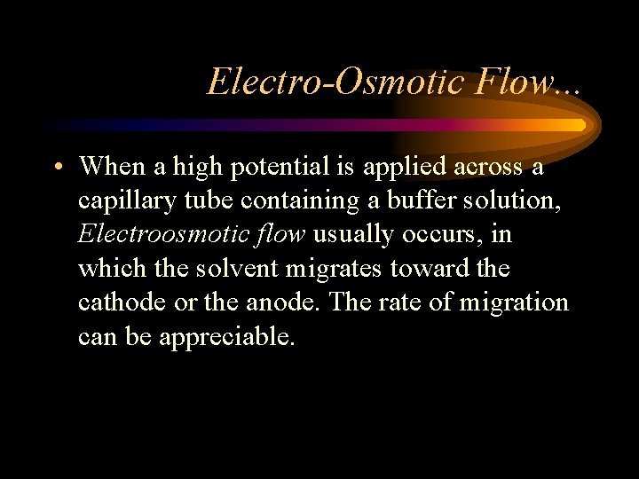 Electro-Osmotic Flow. . . • When a high potential is applied across a capillary