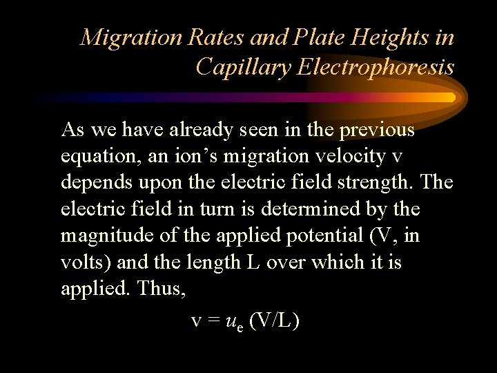 Migration Rates and Plate Heights in Capillary Electrophoresis As we have already seen in