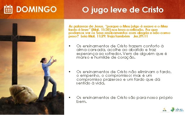 O jugo leve de Cristo As palavras de Jesus, “porque o Meu julgo é