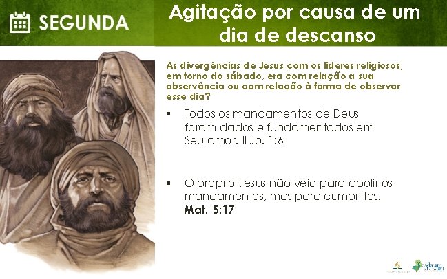 Agitação por causa de um dia de descanso As divergências de Jesus com os