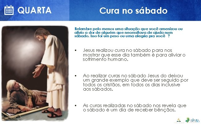 Cura no sábado Relembre pelo menos uma situação que você amenizou ou alivio a