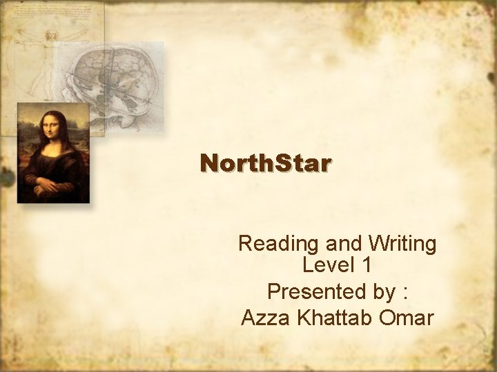 North. Star Reading and Writing Level 1 Presented by : Azza Khattab Omar 