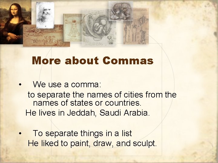 More about Commas • We use a comma: to separate the names of cities