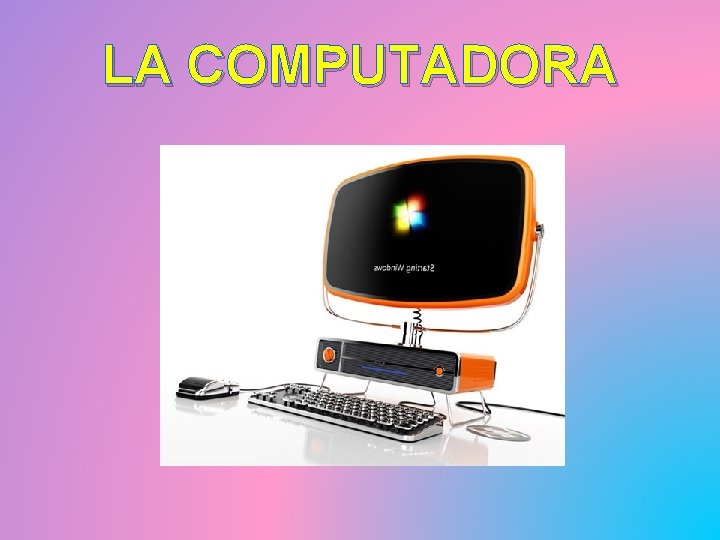 LA COMPUTADORA 