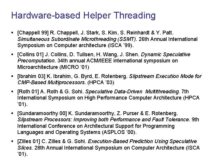 Hardware-based Helper Threading § [Chappell 99] R. Chappell, J. Stark, S. Kim, S. Reinhardt