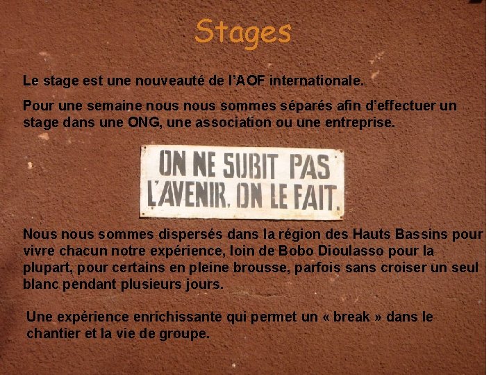 Stages Le stage est une nouveauté de l’AOF internationale. Pour une semaine nous sommes