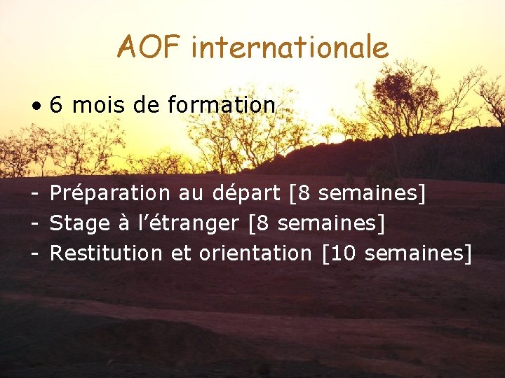 AOF internationale • 6 mois de formation Préparation au départ [8 semaines] Stage à