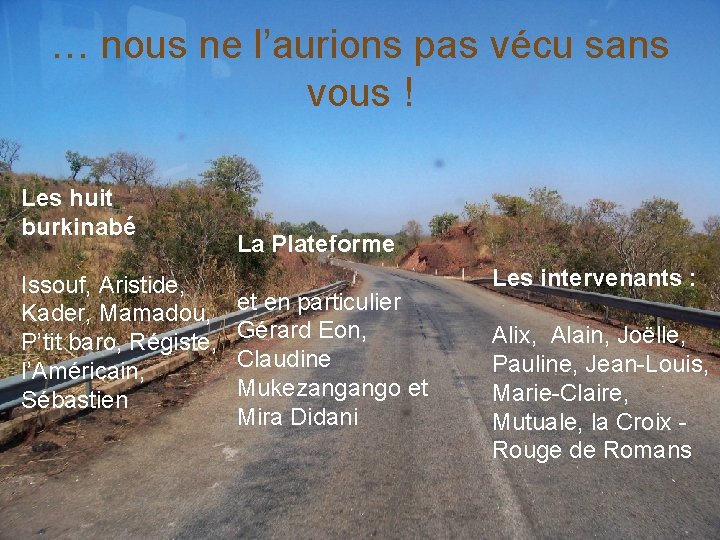 … nous ne l’aurions pas vécu sans vous ! Les huit burkinabé Issouf, Aristide,