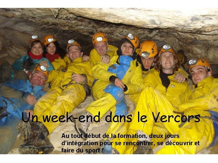 Un week-end dans le Vercors Au tout début de la formation, deux jours d’intégration