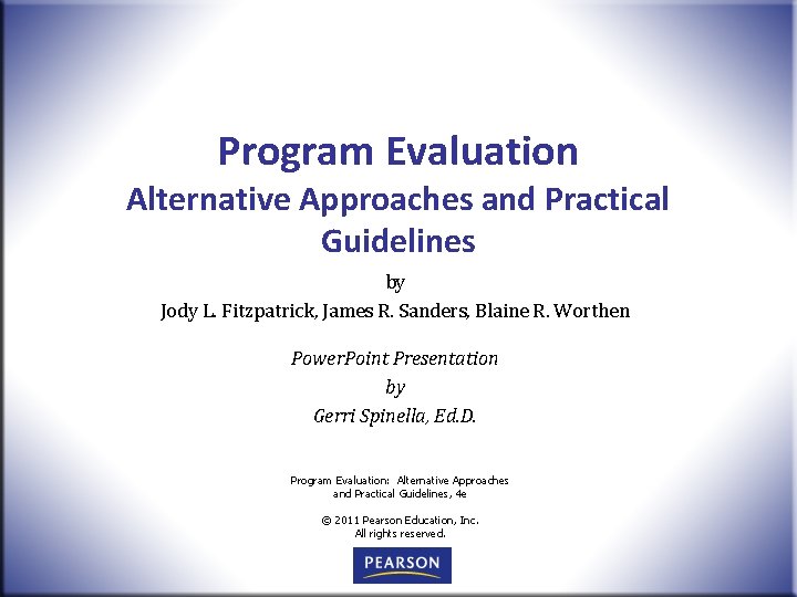 Program Evaluation Alternative Approaches and Practical Guidelines by Jody L. Fitzpatrick, James R. Sanders,