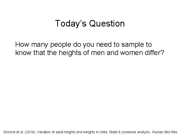 Today’s Question How many people do you need to sample to know that the