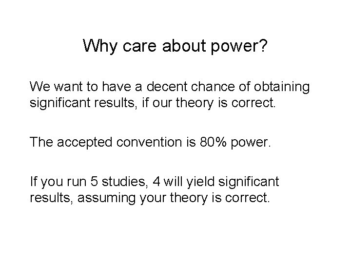 Why care about power? We want to have a decent chance of obtaining significant