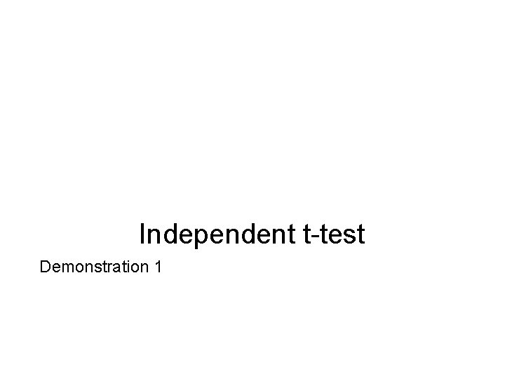 Independent t-test Demonstration 1 