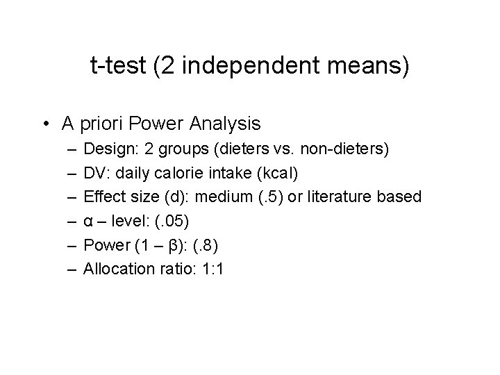 t-test (2 independent means) • A priori Power Analysis – – – Design: 2