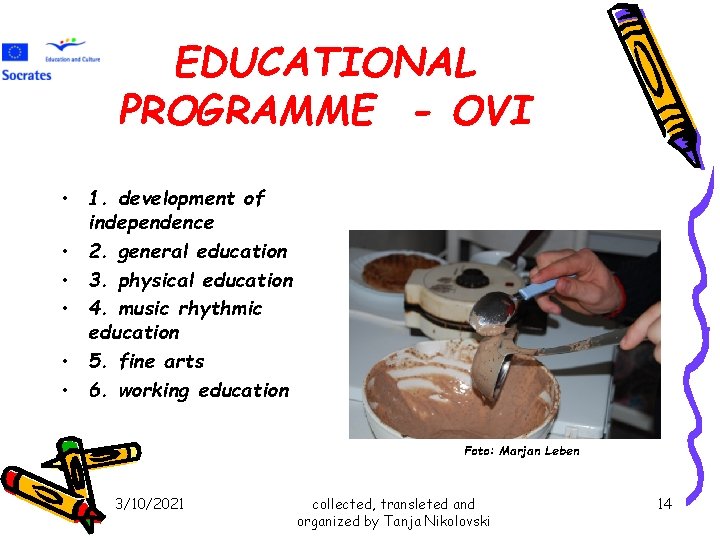 EDUCATIONAL PROGRAMME - OVI • 1. development of independence • 2. general education • EDUCATIONAL PROGRAMME - OVI • 1. development of independence • 2. general education •