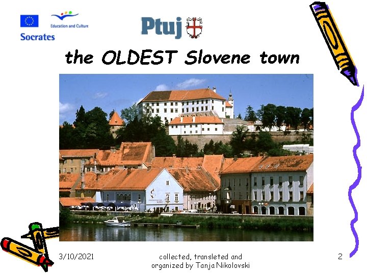 the OLDEST Slovene town 3/10/2021 collected, transleted and organized by Tanja Nikolovski 2 the OLDEST Slovene town 3/10/2021 collected, transleted and organized by Tanja Nikolovski 2