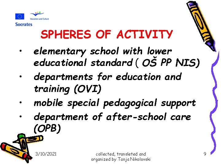 SPHERES OF ACTIVITY • • elementary school with lower educational standard ( OŠ PP SPHERES OF ACTIVITY • • elementary school with lower educational standard ( OŠ PP