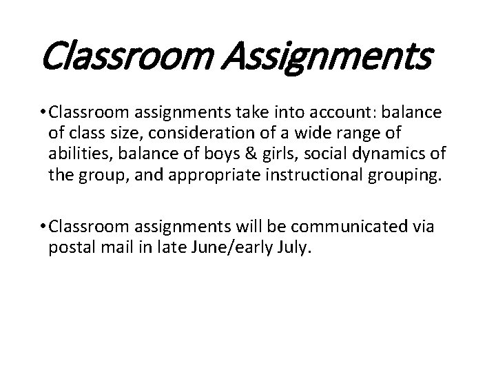 Classroom Assignments • Classroom assignments take into account: balance of class size, consideration of Classroom Assignments • Classroom assignments take into account: balance of class size, consideration of