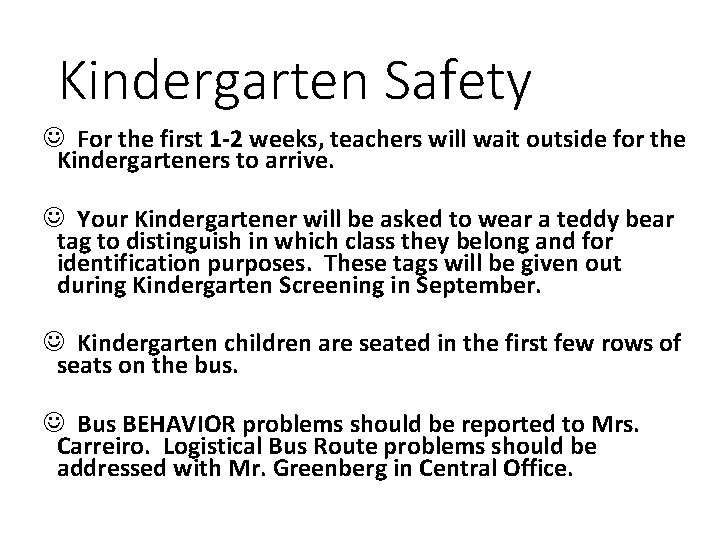Kindergarten Safety J For the first 1 -2 weeks, teachers will wait outside for Kindergarten Safety J For the first 1 -2 weeks, teachers will wait outside for