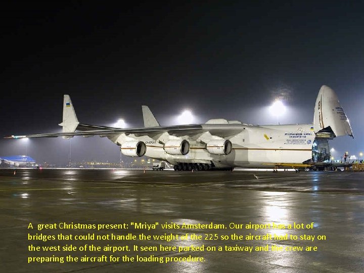 A great Christmas present: "Mriya" visits Amsterdam. Our airport has a lot of bridges