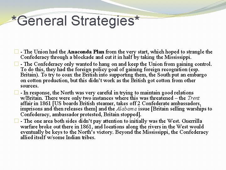 *General Strategies* � - The Union had the Anaconda Plan from the very start,