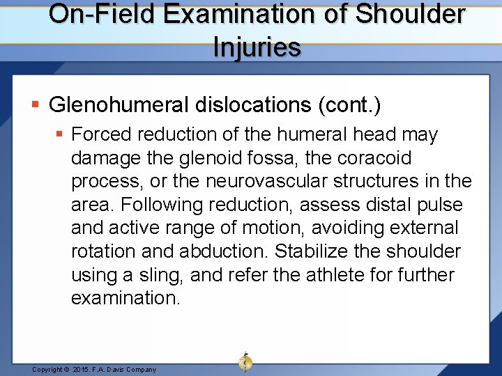 On-Field Examination of Shoulder Injuries § Glenohumeral dislocations (cont. ) § Forced reduction of