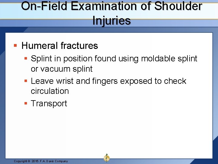 On-Field Examination of Shoulder Injuries § Humeral fractures § Splint in position found using