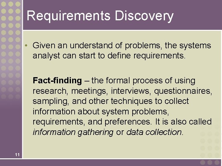 Requirements Discovery • Given an understand of problems, the systems analyst can start to Requirements Discovery • Given an understand of problems, the systems analyst can start to