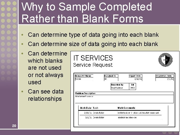 Why to Sample Completed Rather than Blank Forms • Can determine type of data Why to Sample Completed Rather than Blank Forms • Can determine type of data