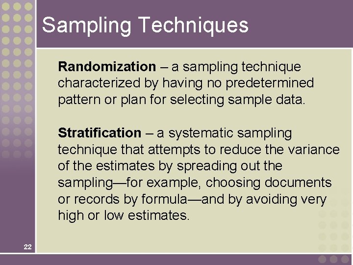 Sampling Techniques Randomization – a sampling technique characterized by having no predetermined pattern or Sampling Techniques Randomization – a sampling technique characterized by having no predetermined pattern or
