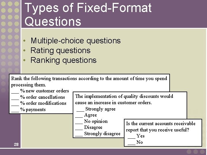 Types of Fixed-Format Questions • Multiple-choice questions • Rating questions • Ranking questions Rank Types of Fixed-Format Questions • Multiple-choice questions • Rating questions • Ranking questions Rank