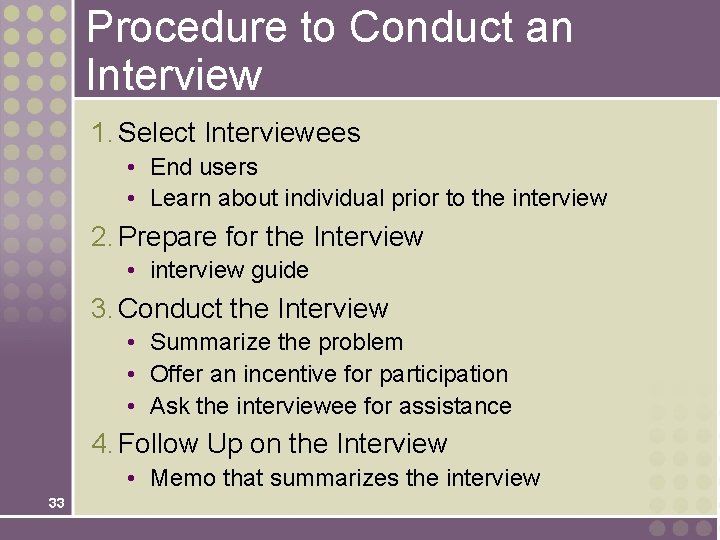 Procedure to Conduct an Interview 1. Select Interviewees • End users • Learn about Procedure to Conduct an Interview 1. Select Interviewees • End users • Learn about