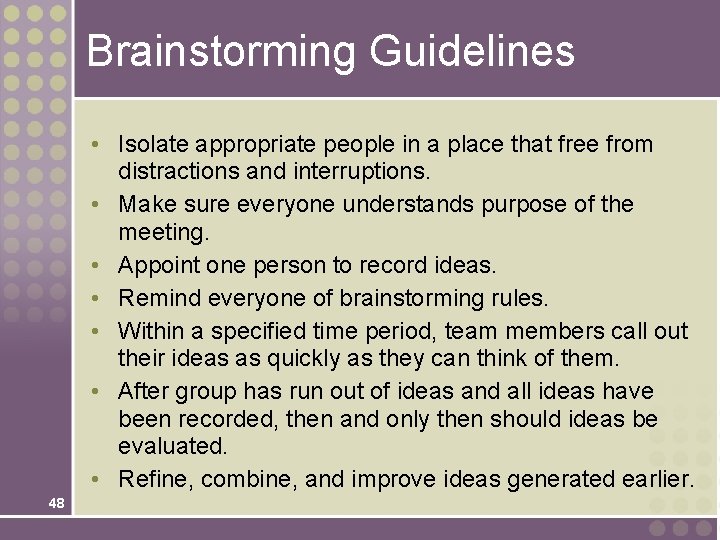 Brainstorming Guidelines • Isolate appropriate people in a place that free from distractions and Brainstorming Guidelines • Isolate appropriate people in a place that free from distractions and
