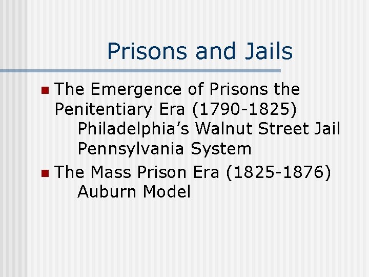 Prisons and Jails The Emergence of Prisons the Penitentiary Era (1790 -1825) Philadelphia’s Walnut