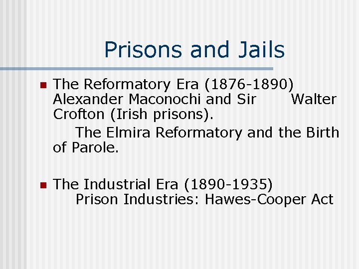 Prisons and Jails n The Reformatory Era (1876 -1890) Alexander Maconochi and Sir Walter