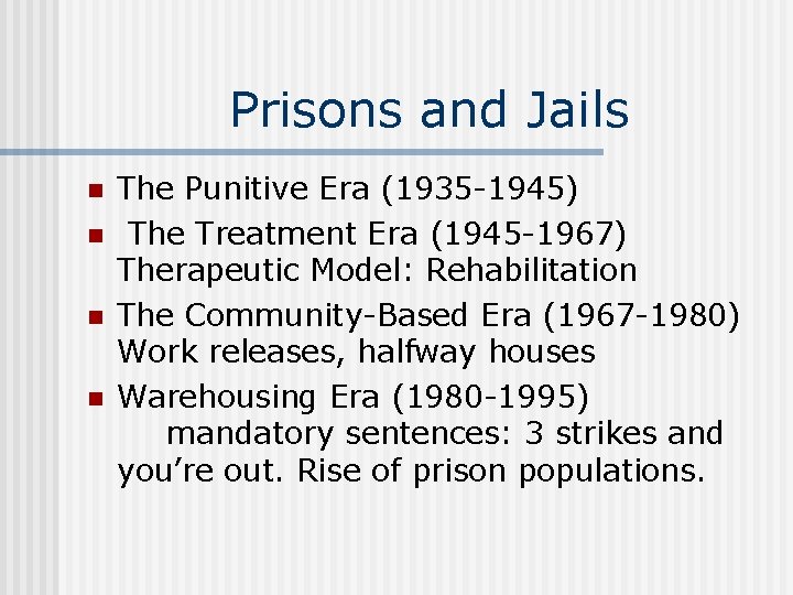 Prisons and Jails n n The Punitive Era (1935 -1945) The Treatment Era (1945