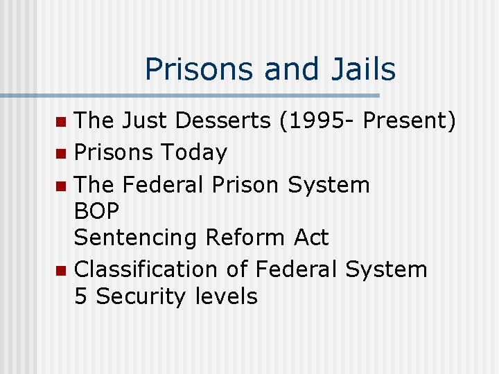 Prisons and Jails The Just Desserts (1995 - Present) n Prisons Today n The