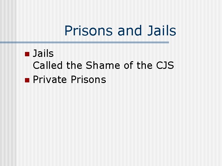 Prisons and Jails Called the Shame of the CJS n Private Prisons n 