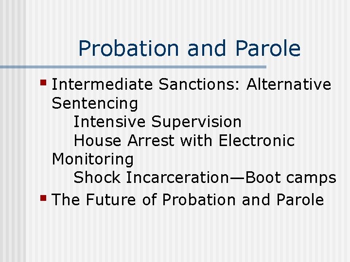 Probation and Parole § Intermediate Sanctions: Alternative Sentencing Intensive Supervision House Arrest with Electronic