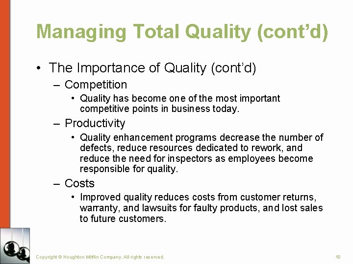 Managing Total Quality (cont’d) • The Importance of Quality (cont’d) – Competition • Quality