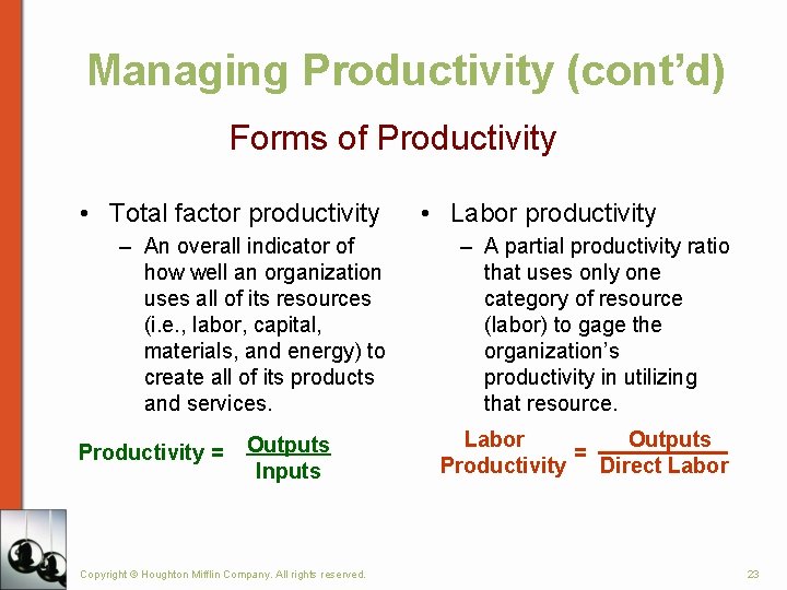 Managing Productivity (cont’d) Forms of Productivity • Total factor productivity – An overall indicator