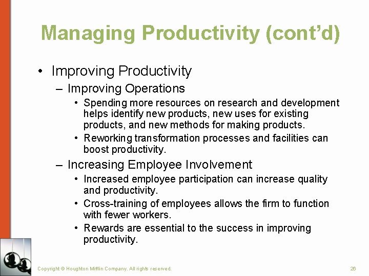 Managing Productivity (cont’d) • Improving Productivity – Improving Operations • Spending more resources on